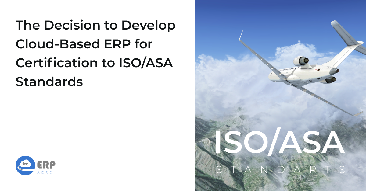 The Decision to Develop Cloud-Based ERP for Certification to ISO/ASA Standards